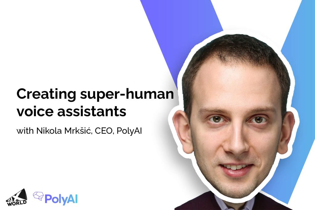 Find out how PolyAI is creating super-human voice assistants for customer service with ex-Apple Siri, current CEO PolyAI, Nikola Mrkšić.