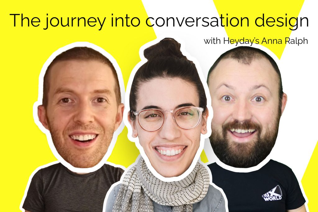 The journey into conversation design with Heydays Anna Ralph