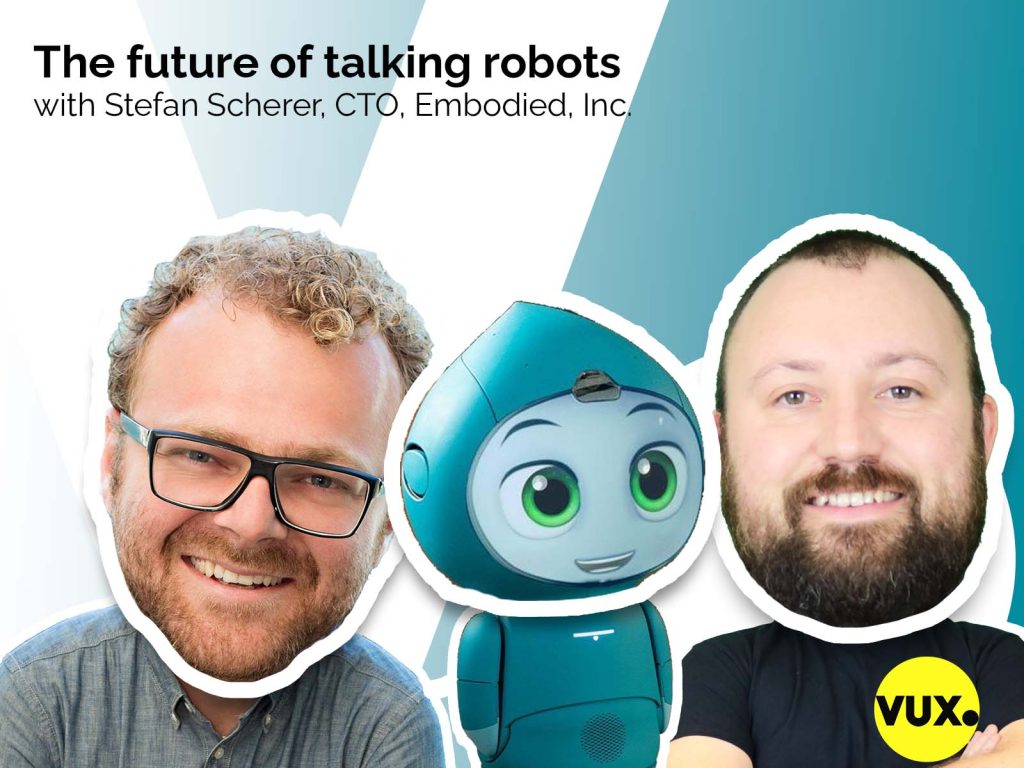 stefan scherer moxie on vux world talking about designing robotic user interfaces and conversation design